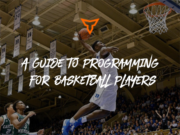A Guide to Programming for Basketball Players